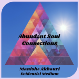 Abundant Soul Connections – Manisha Akhauri